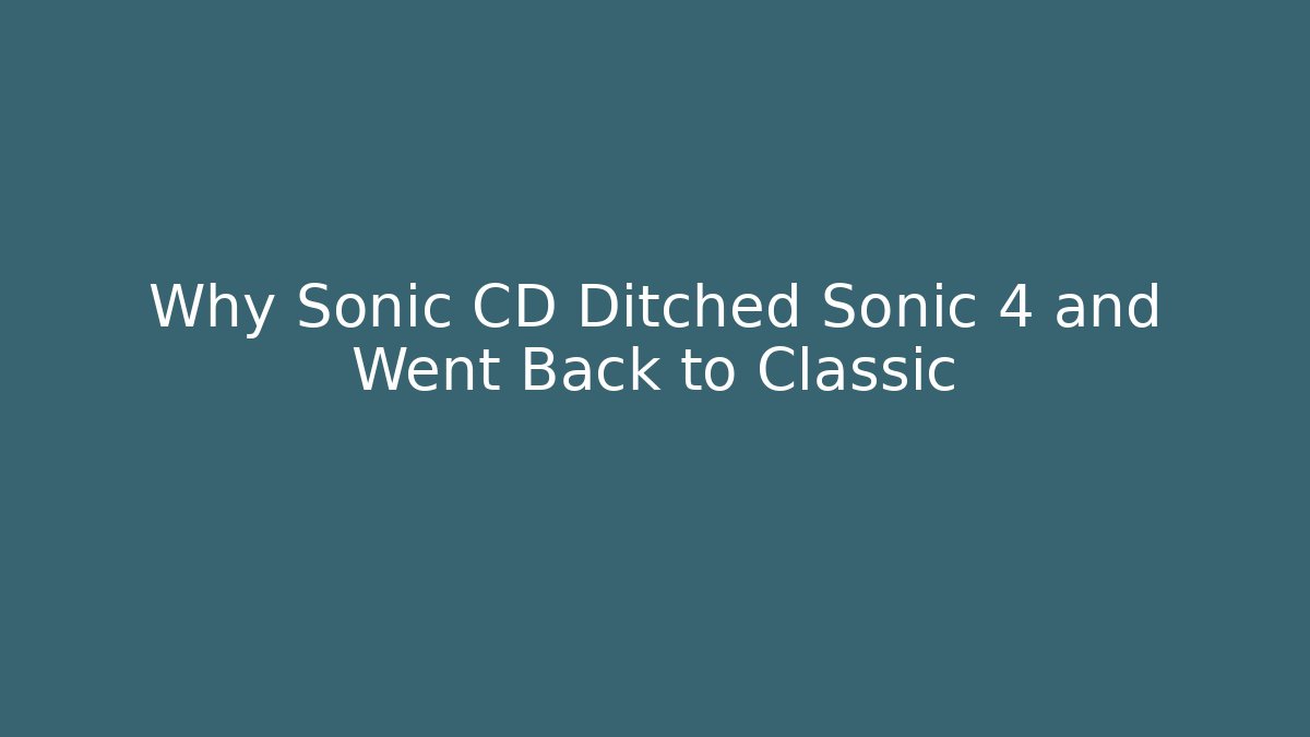 Why Sonic CD Ditched Sonic 4 and Went Back to Classic - Andrea Zevedo