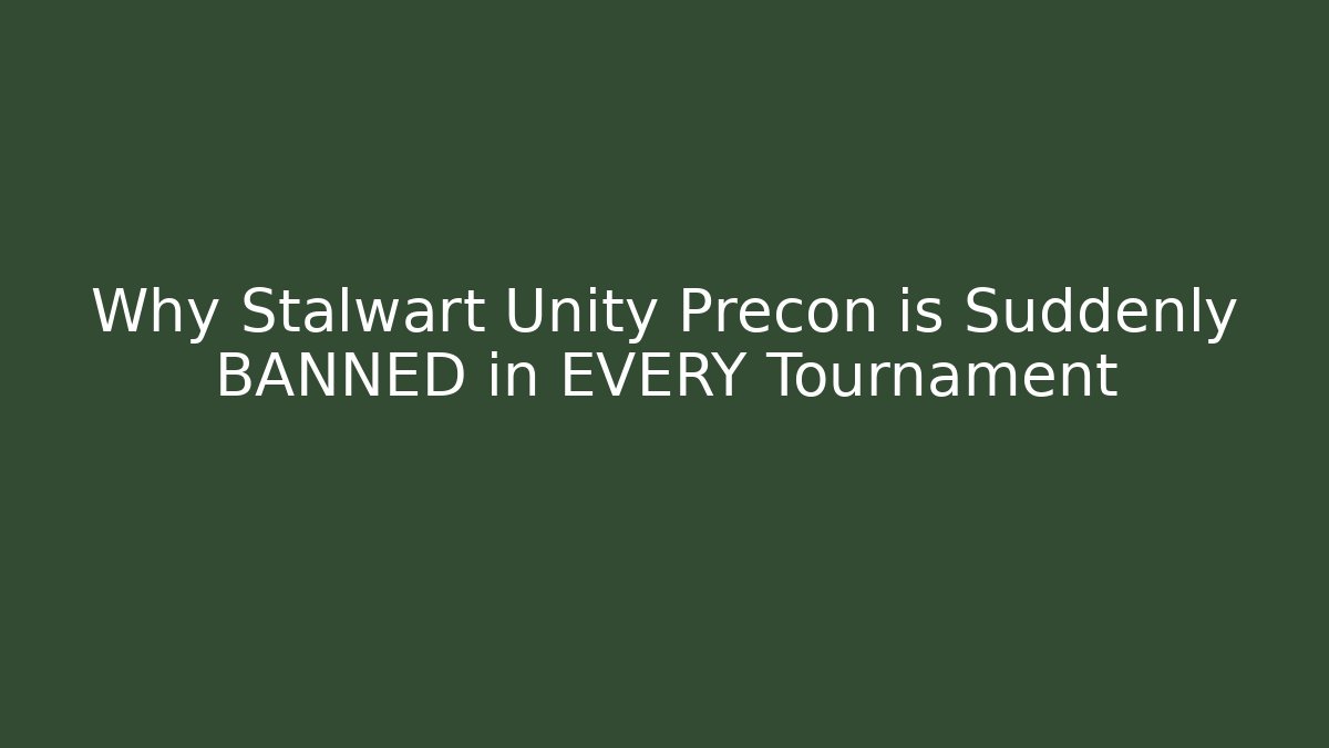 Why Stalwart Unity Precon is Suddenly BANNED in EVERY Tournament