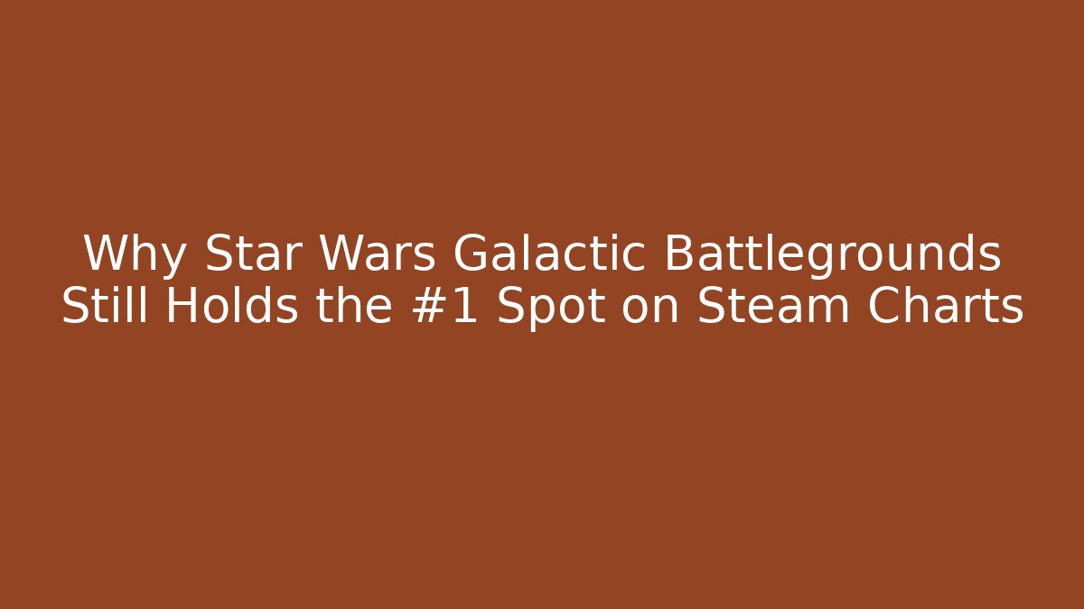 Why Star Wars Galactic Battlegrounds Still Holds the #1 Spot on Steam Charts