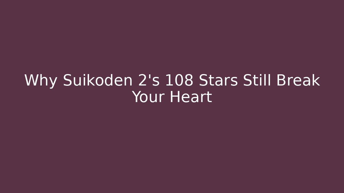 Why Suikoden 2's 108 Stars Still Break Your Heart