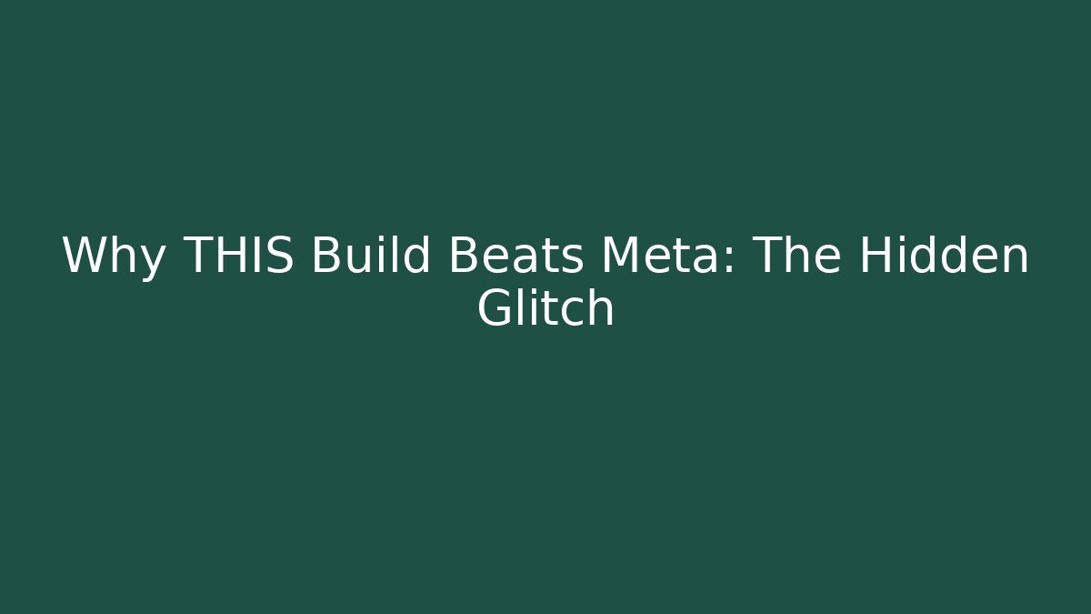 Why THIS Build Beats Meta: The Hidden Glitch