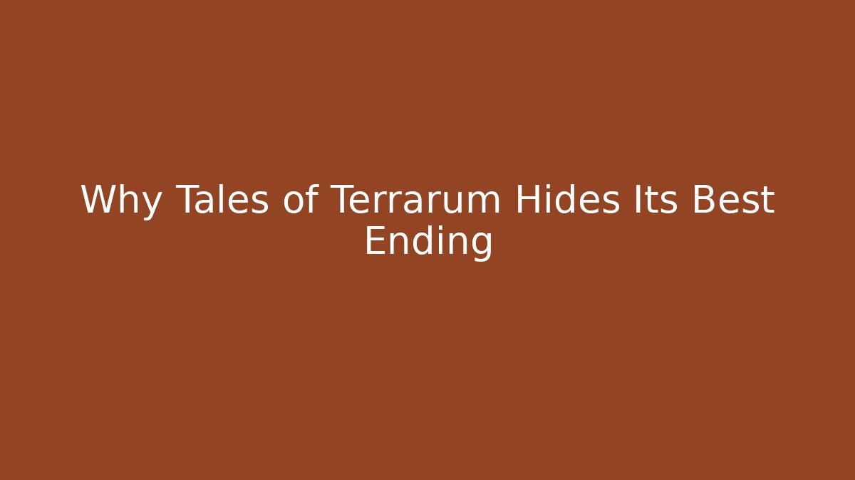 Why Tales of Terrarum Hides Its Best Ending