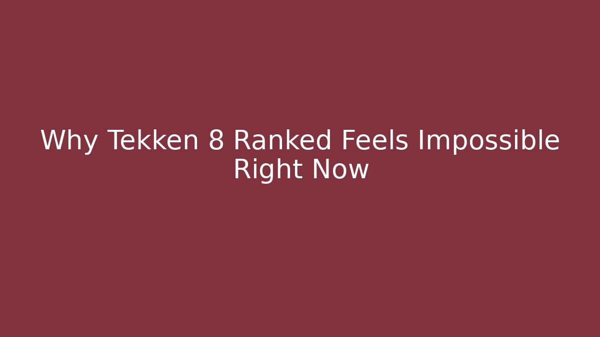 Why Tekken 8 Ranked Feels Impossible Right Now