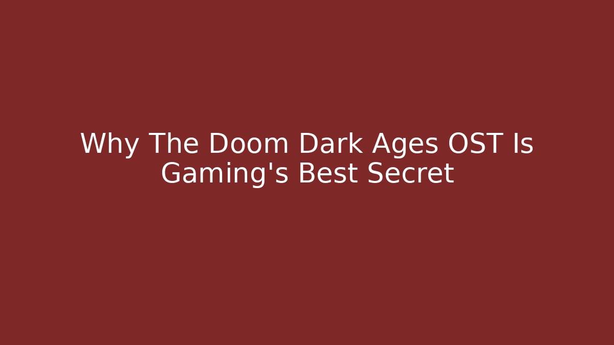Why The Doom Dark Ages OST Is Gaming's Best Secret