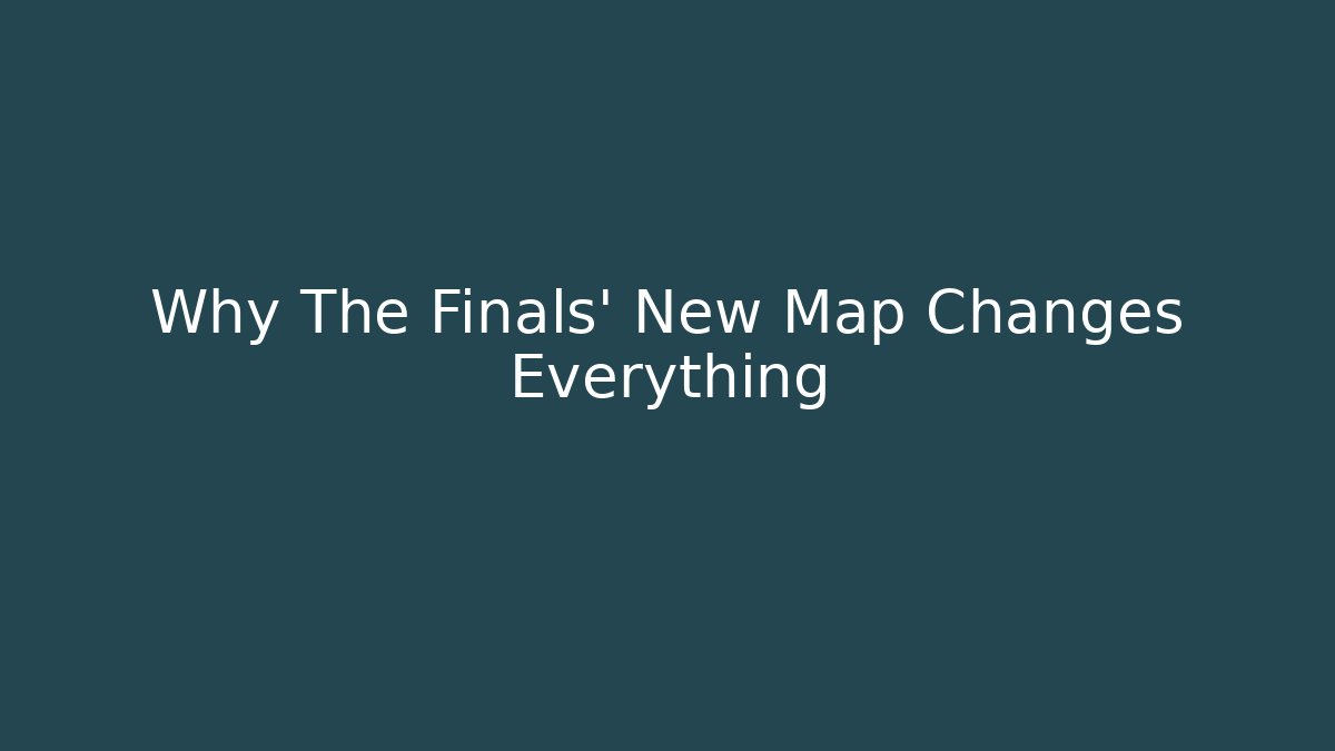 Why The Finals’ New Map Changes Everything - Andrea Zevedo