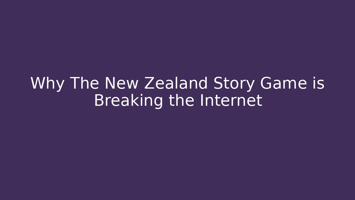 Why The New Zealand Story Game is Breaking the Internet