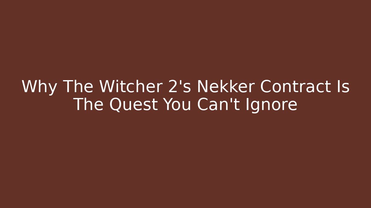 Why The Witcher 2's Nekker Contract Is The Quest You Can't Ignore