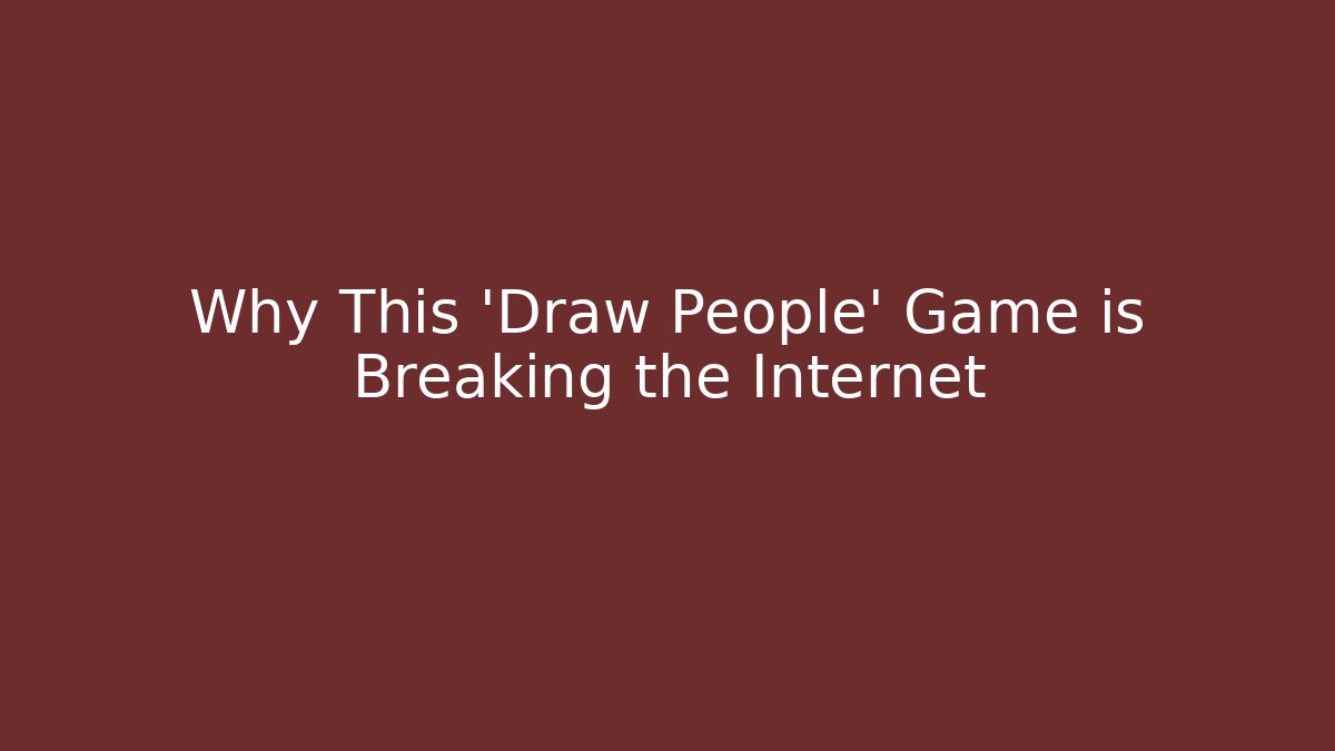 Why This 'Draw People' Game is Breaking the Internet