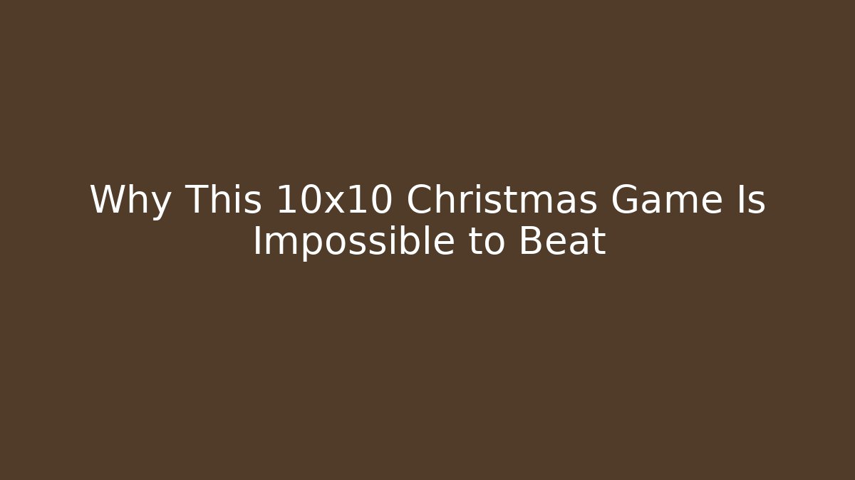 Why This 10x10 Christmas Game Is Impossible to Beat