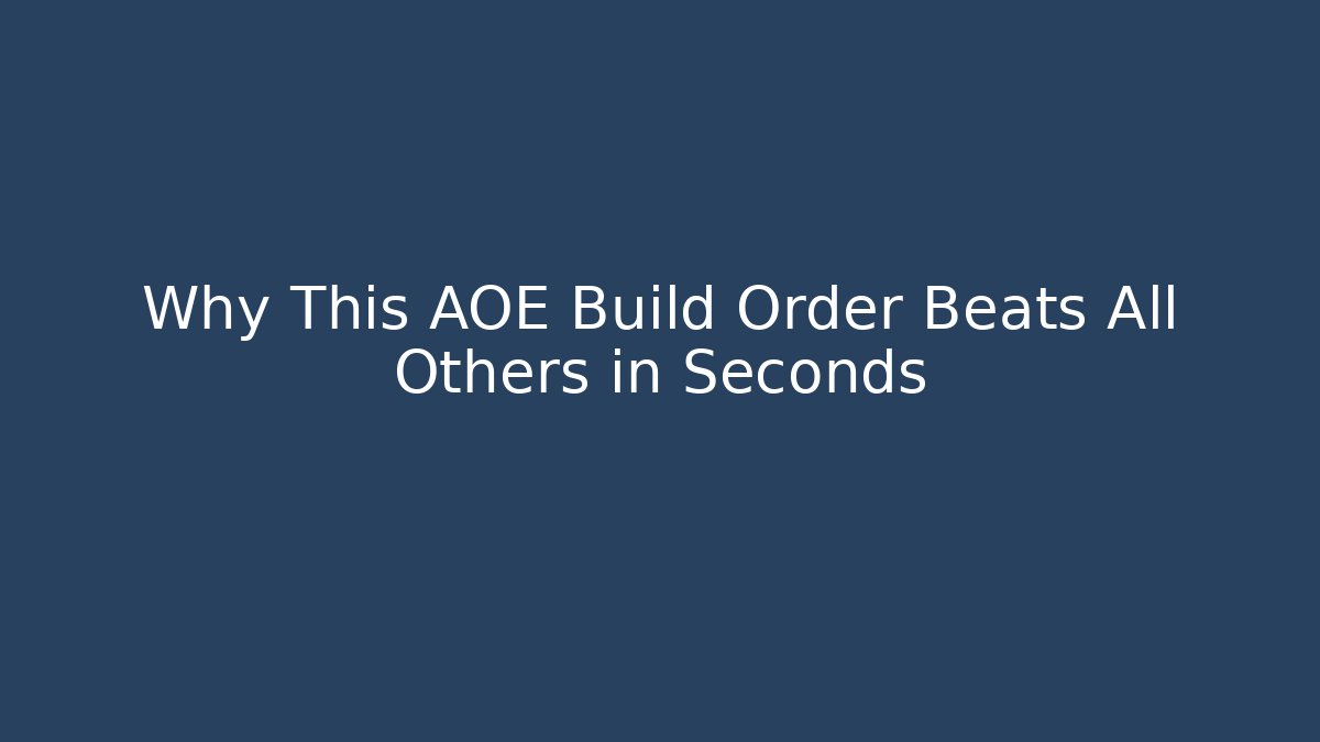 Why This AOE Build Order Beats All Others in Seconds
