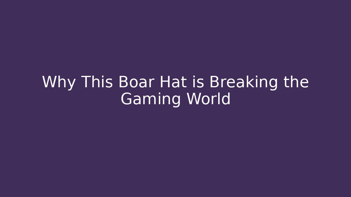 Why This Boar Hat is Breaking the Gaming World