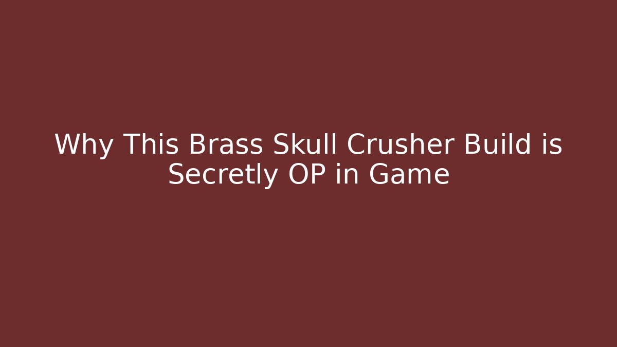 Why This Brass Skull Crusher Build is Secretly OP in Game - Andrea Zevedo