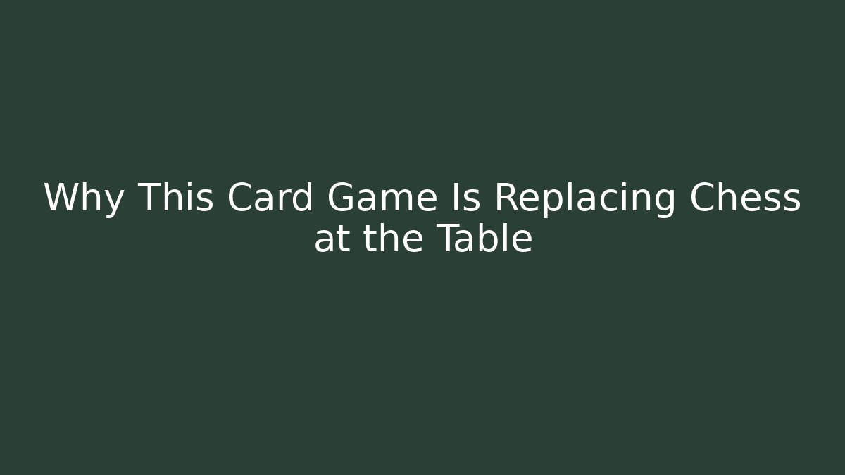 Why This Card Game Is Replacing Chess at the Table