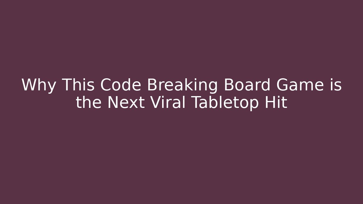 Why This Code Breaking Board Game is the Next Viral Tabletop Hit - Andrea Zevedo