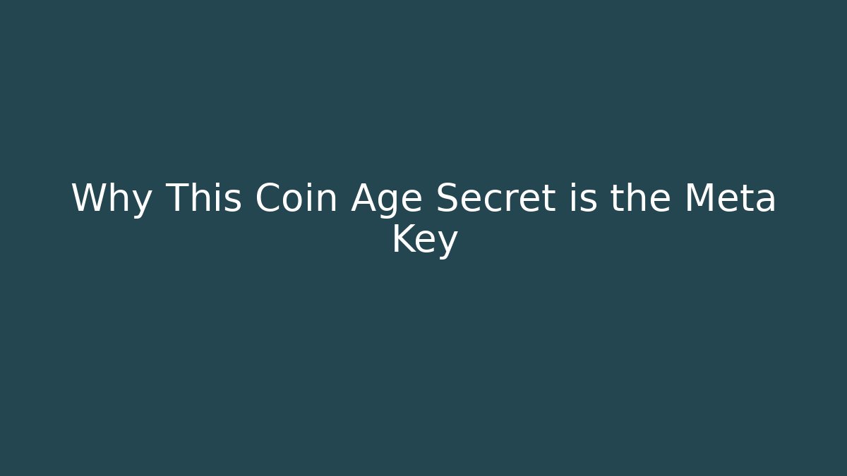 Why This Coin Age Secret is the Meta Key - Andrea Zevedo
