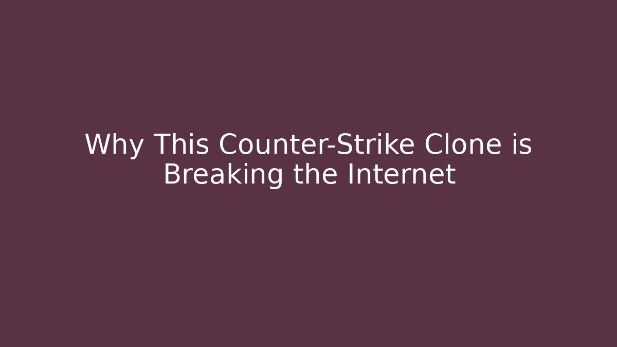 Why This Counter-Strike Clone is Breaking the Internet