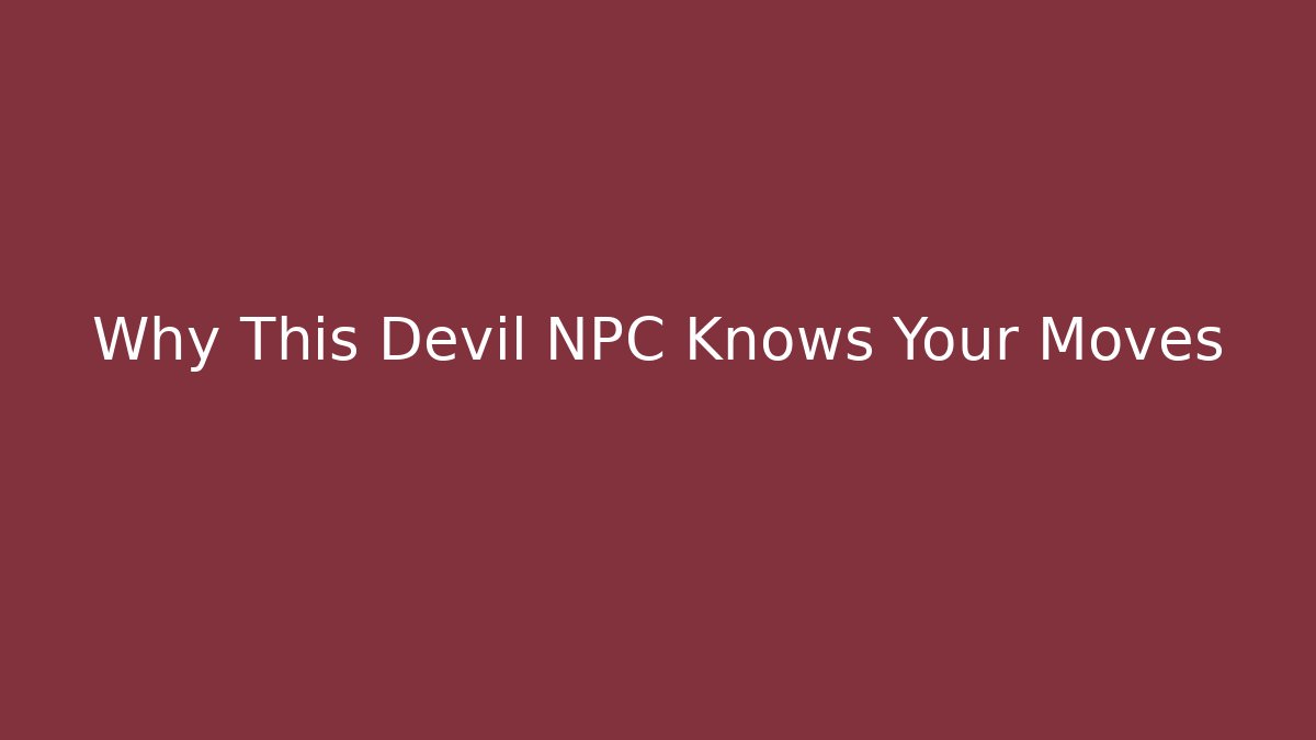 Why This Devil NPC Knows Your Moves - Andrea Zevedo