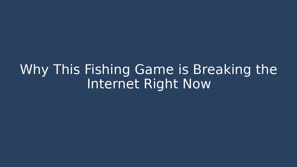 Why This Fishing Game is Breaking the Internet Right Now