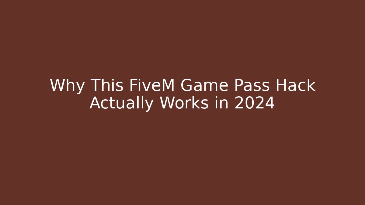 Why This FiveM Game Pass Hack Actually Works in 2024 - Andrea Zevedo