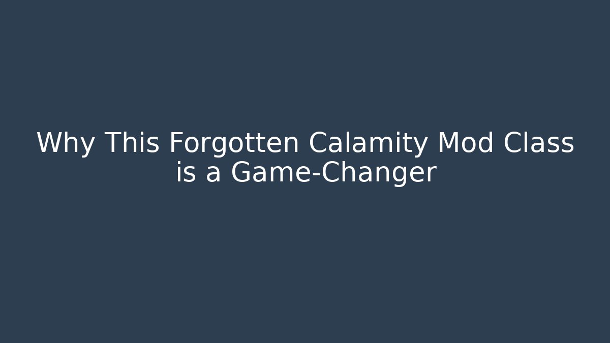 Why This Forgotten Calamity Mod Class is a Game-Changer