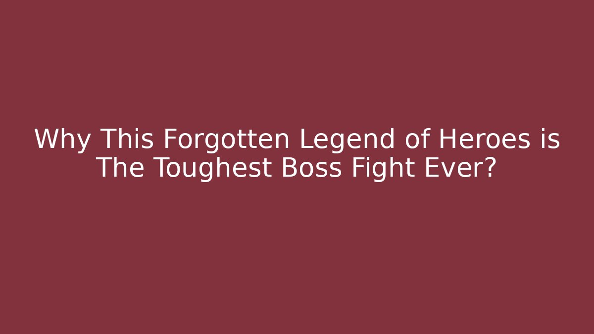 Why This Forgotten Legend of Heroes is The Toughest Boss Fight Ever?