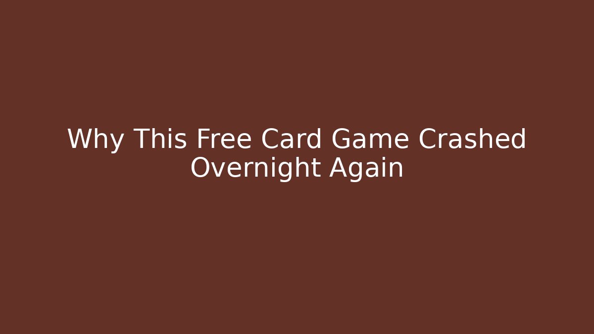 Why This Free Card Game Crashed Overnight Again