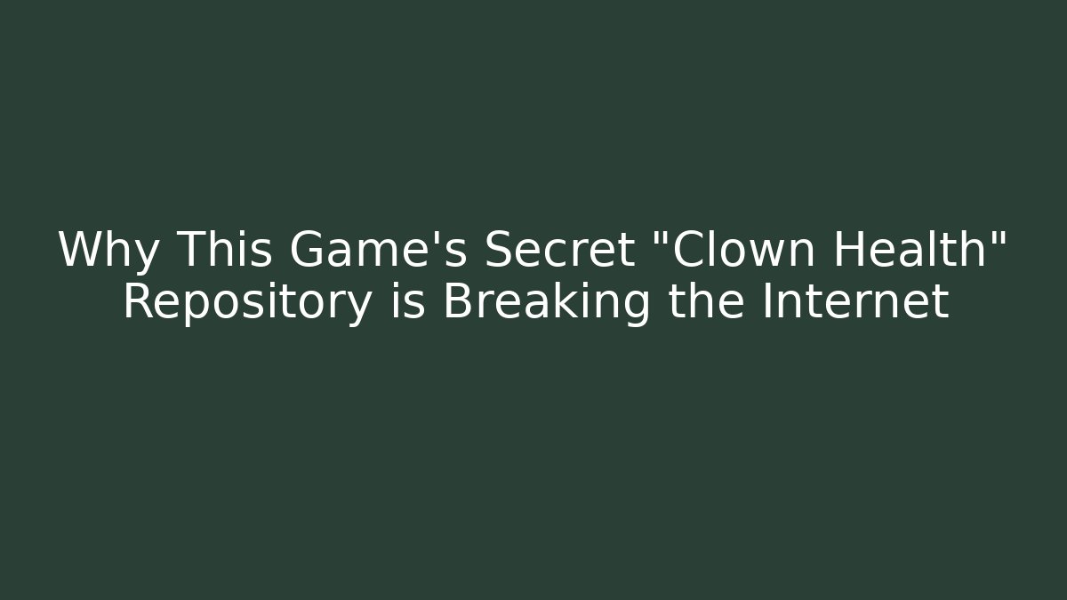 Why This Game's Secret "Clown Health" Repository is Breaking the Internet