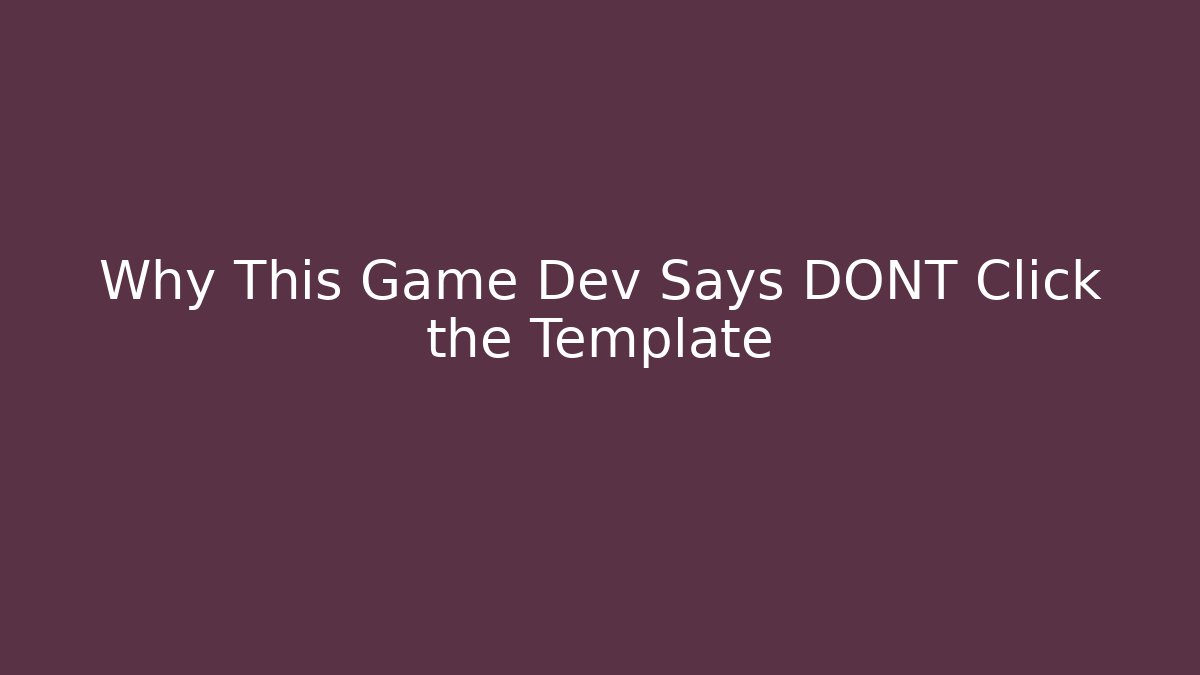 Why This Game Dev Says DONT Click the Template - Andrea Zevedo