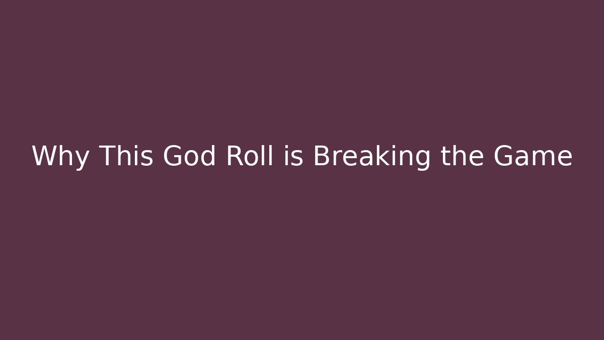 Why This God Roll is Breaking the Game
