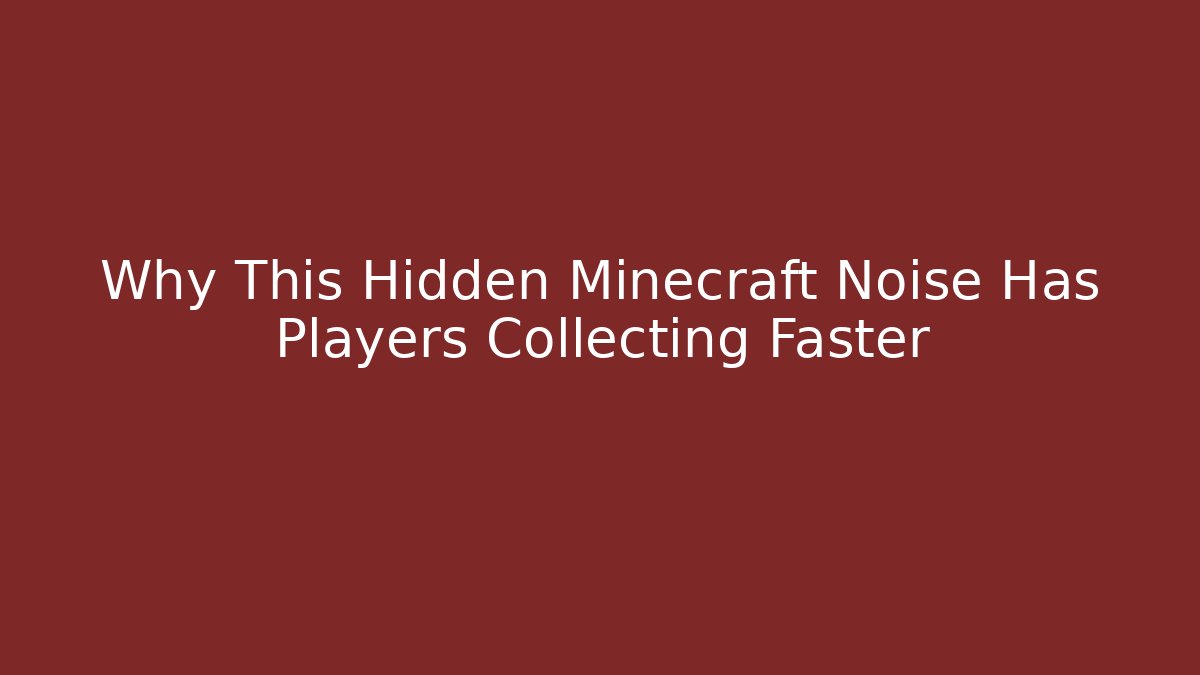 Why This Hidden Minecraft Noise Has Players Collecting Faster