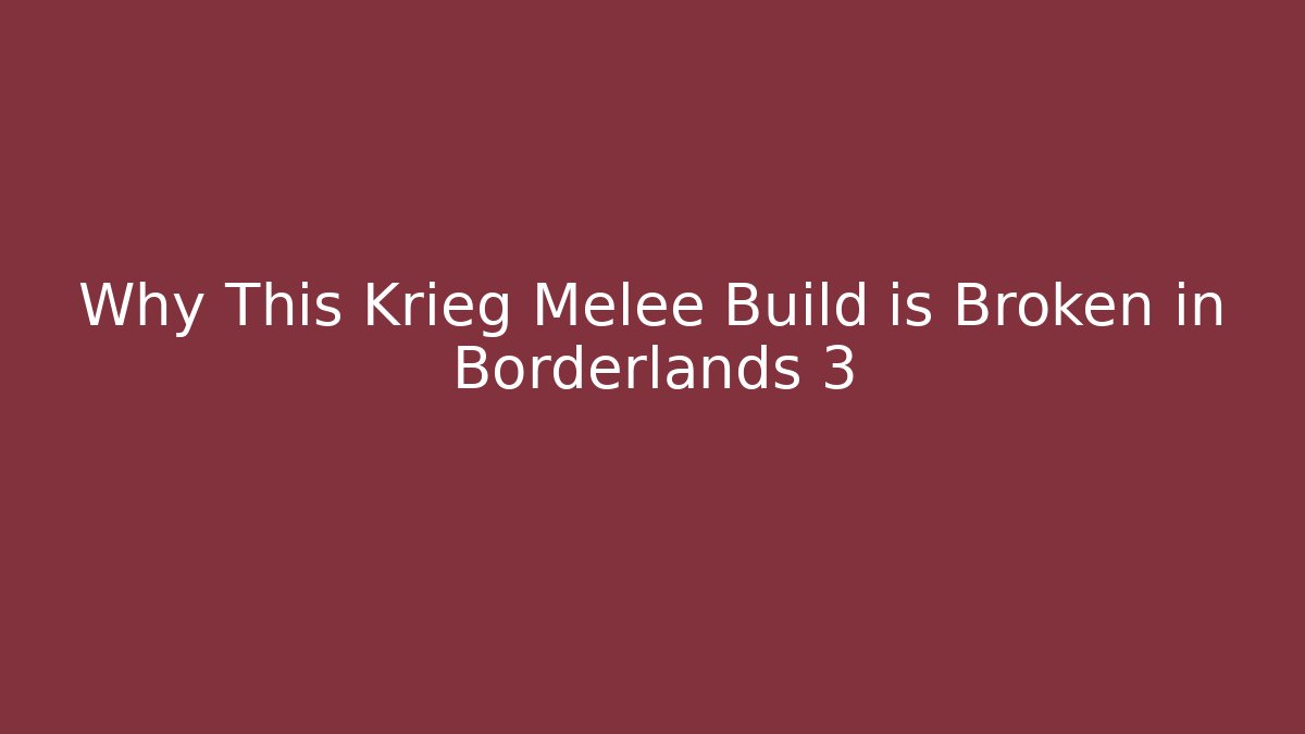 Why This Krieg Melee Build is Broken in Borderlands 3