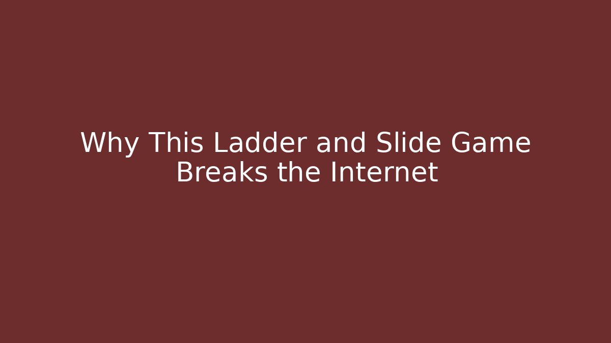 Why This Ladder and Slide Game Breaks the Internet