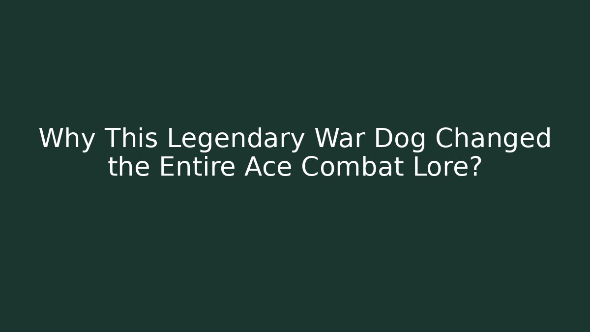 Why This Legendary War Dog Changed the Entire Ace Combat Lore?