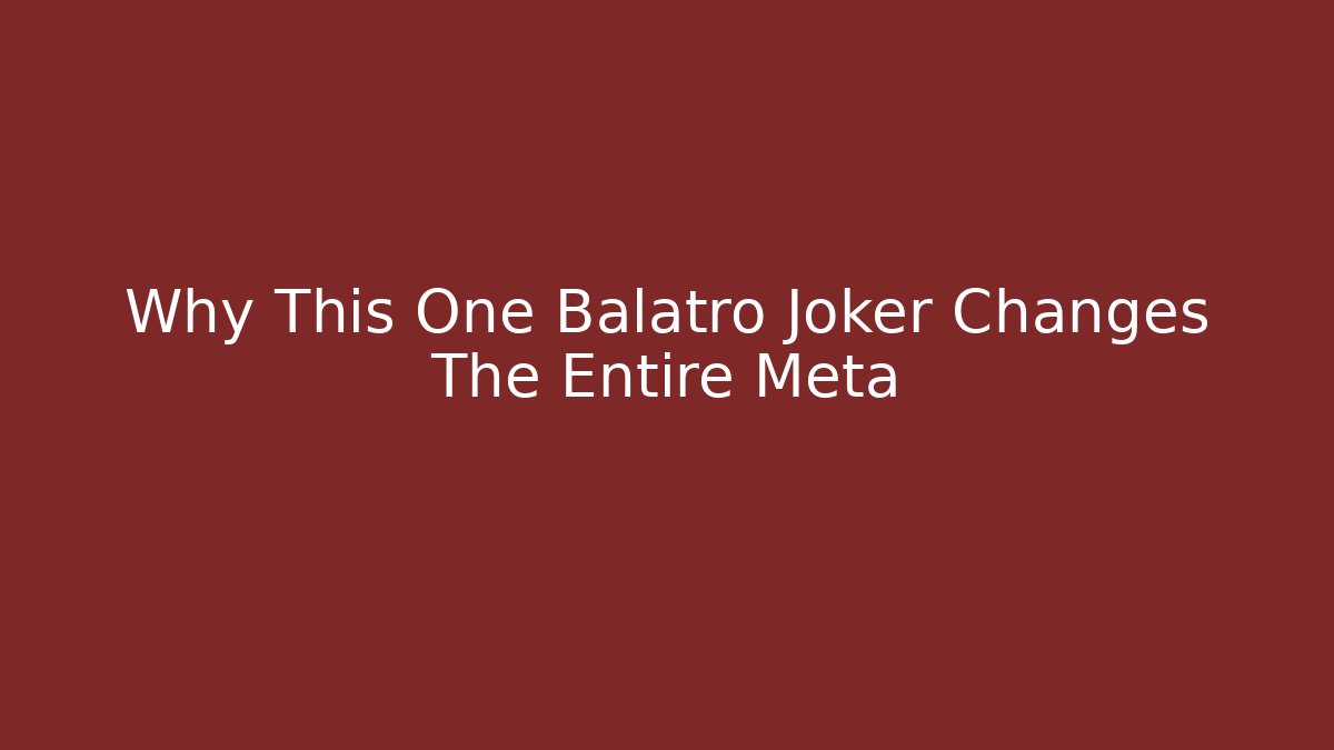 Why This One Balatro Joker Changes The Entire Meta - Andrea Zevedo