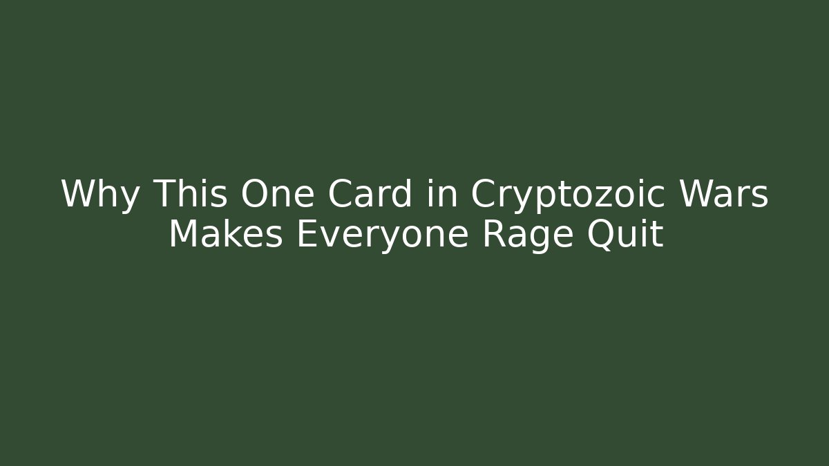 Why This One Card in Cryptozoic Wars Makes Everyone Rage Quit - Andrea Zevedo