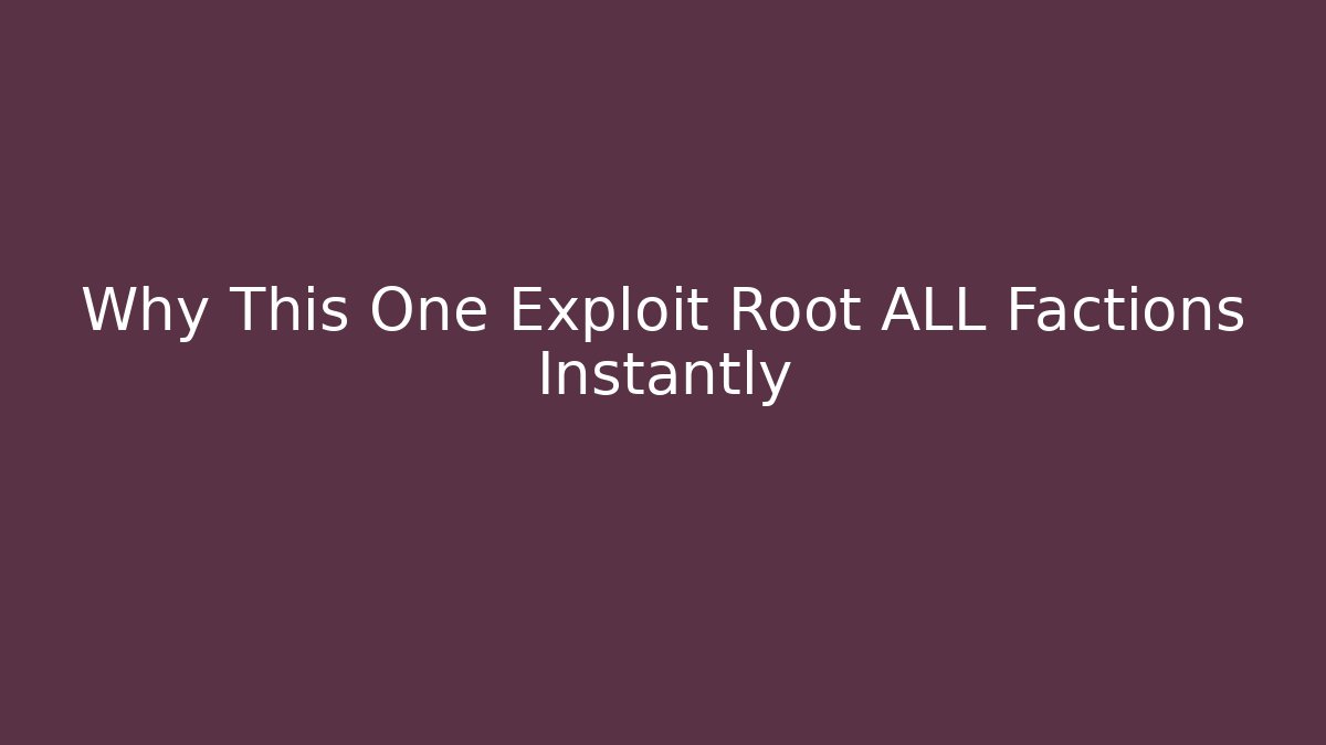 Why This One Exploit Root ALL Factions Instantly