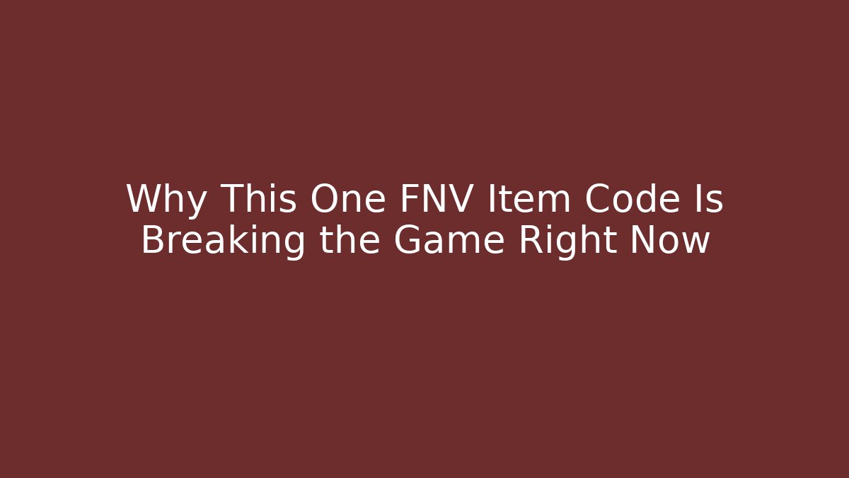 Why This One FNV Item Code Is Breaking the Game Right Now