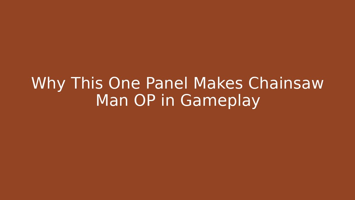 Why This One Panel Makes Chainsaw Man OP in Gameplay - Andrea Zevedo