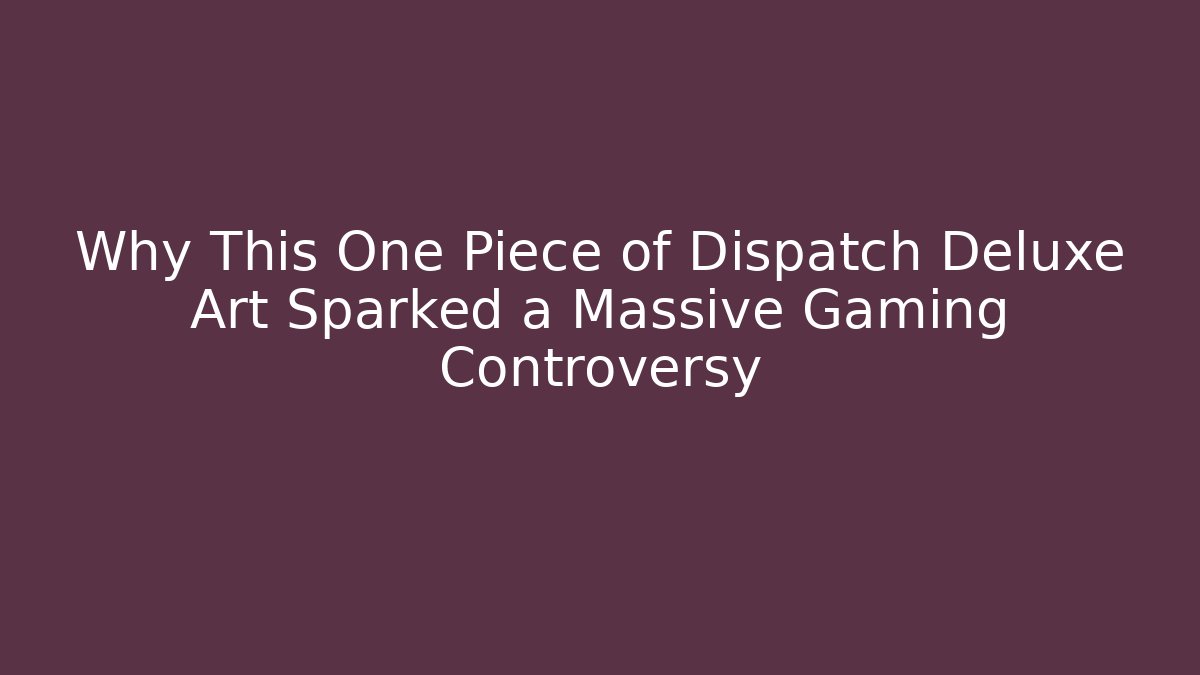 Why This One Piece of Dispatch Deluxe Art Sparked a Massive Gaming Controversy