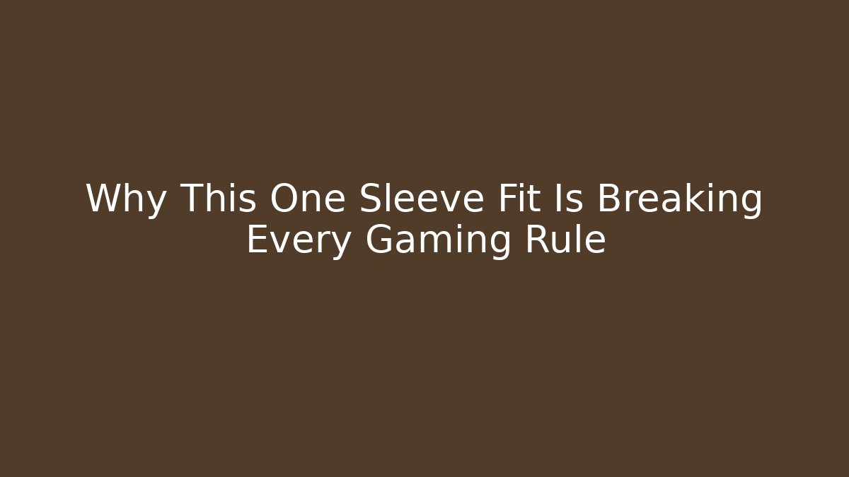 Why This One Sleeve Fit Is Breaking Every Gaming Rule