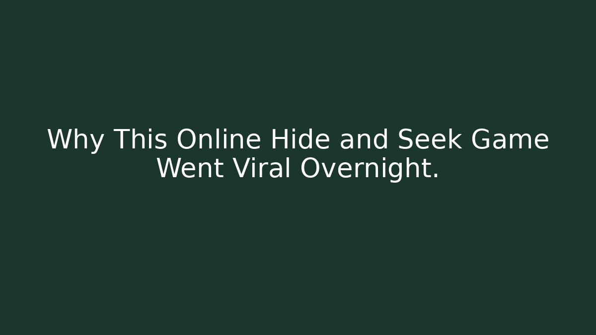Why This Online Hide and Seek Game Went Viral Overnight. - Andrea Zevedo