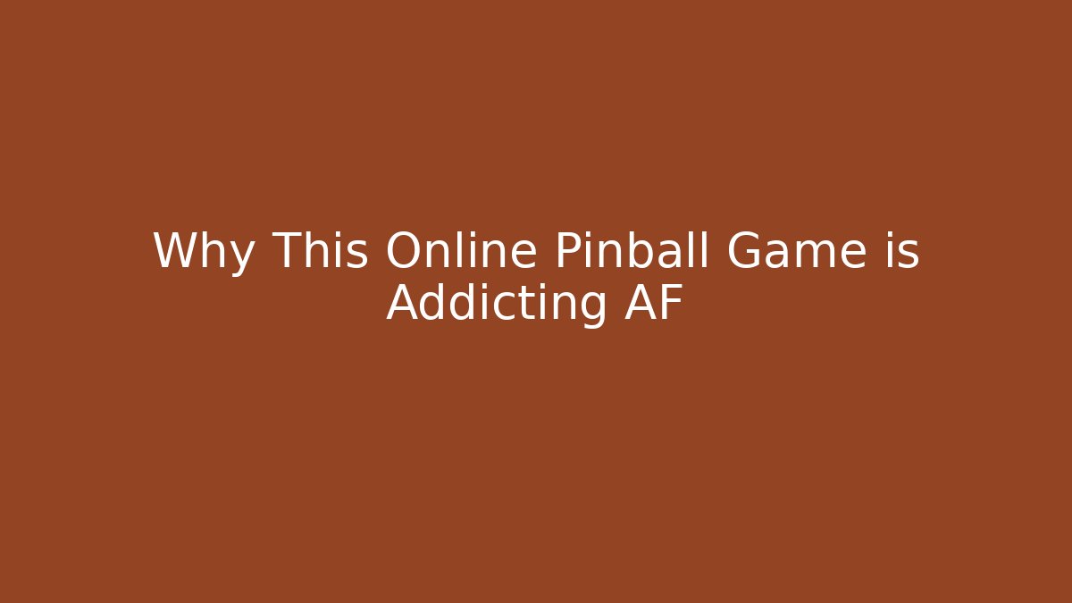 Why This Online Pinball Game is Addicting AF