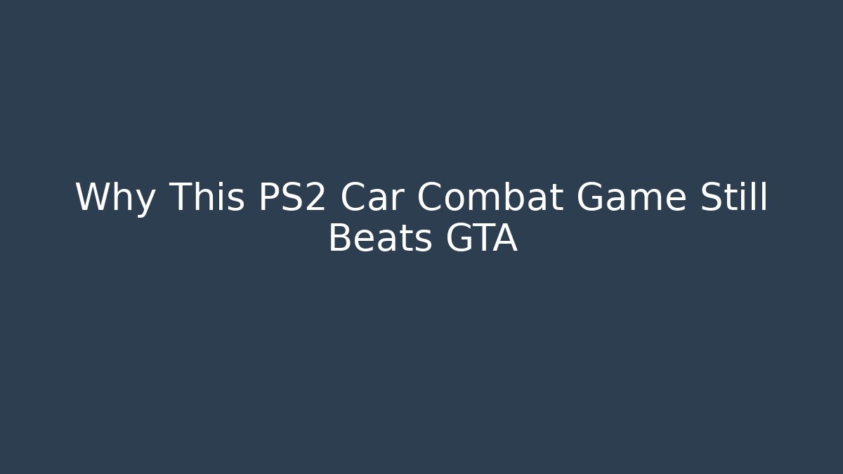 Why This PS2 Car Combat Game Still Beats GTA