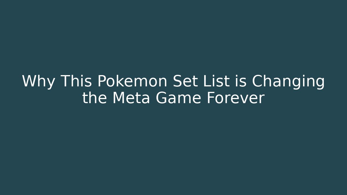 Why This Pokémon Set List is Changing the Meta Game Forever - Andrea Zevedo