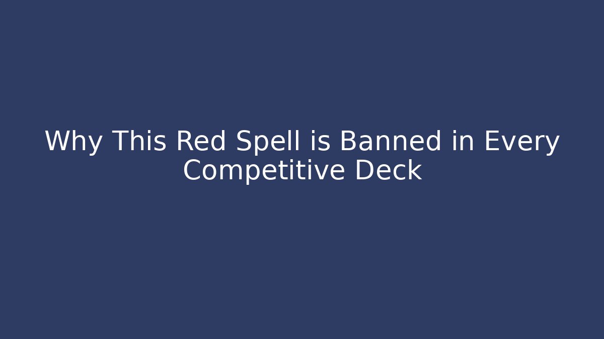 Why This Red Spell is Banned in Every Competitive Deck