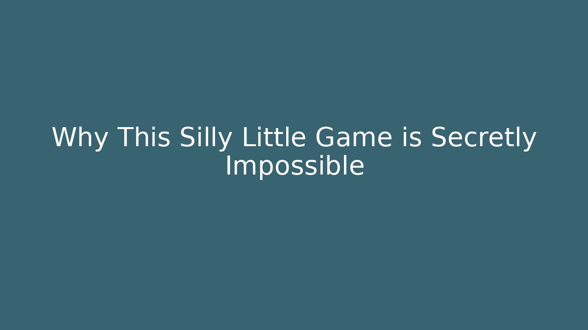 Why This Silly Little Game is Secretly Impossible - Andrea Zevedo