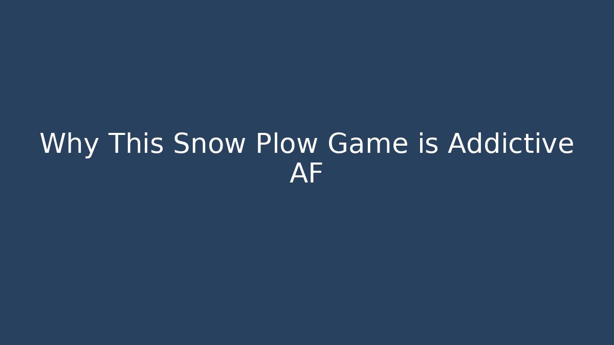 Why This Snow Plow Game is Addictive AF