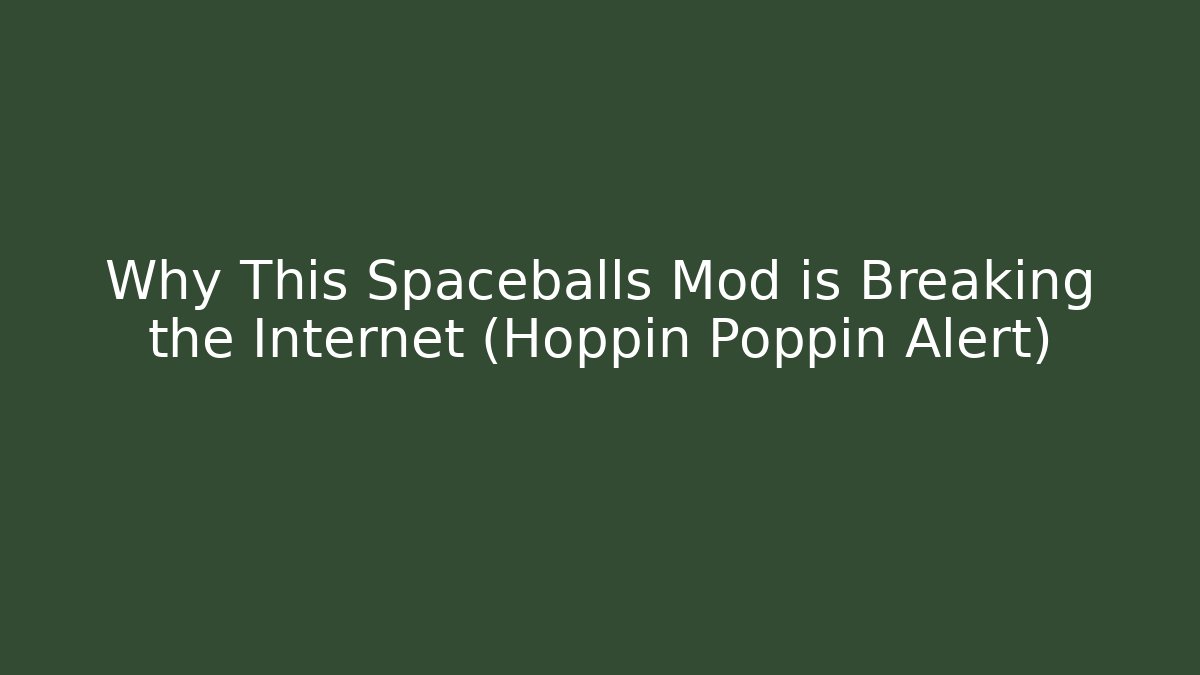 Why This Spaceballs Mod is Breaking the Internet (Hoppin Poppin Alert)