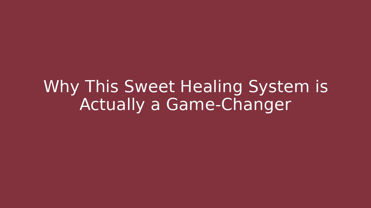 Why This Sweet Healing System is Actually a Game-Changer