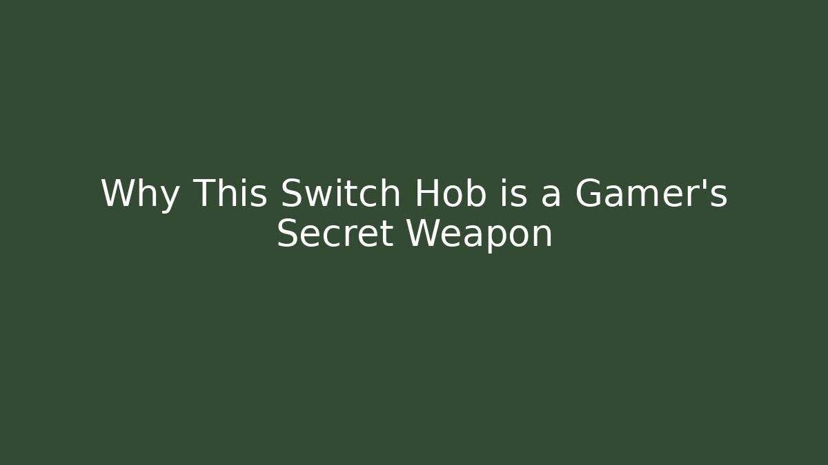 Why This Switch Hob is a Gamer's Secret Weapon